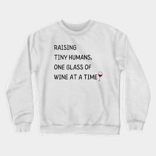 Raising Tiny Humans, One Glass of Wine at a Time Women's Crewneck Sweatshirt